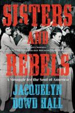 Sisters and Rebels af Jacquelyn Dowd (University of North Carolina at Chapel Hill) Hall