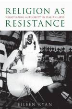 Religion as Resistance af Eileen (Assistant Professor of History Ryan