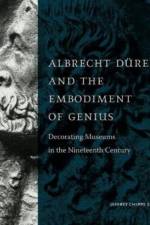 Albrecht Durer and the Embodiment of Genius af Jeffrey Chipps (Kay Fortson Chair in European Art Smith