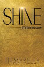 Shine af Tiffany Kelly