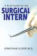 A Brief Guide for the Surgical Intern af Jonathan Eldor