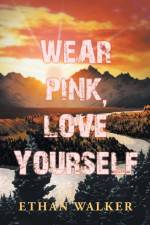 Wear Pink, Love Yourself af Walker Ethan Walker