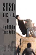 2020 the Fall of Ayatollahs Constitution af Sohrab Chamanara
