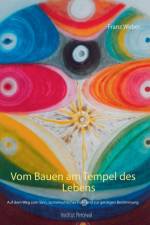 Vom Bauen am Tempel des Lebens af Franz Weber