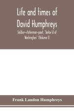 Life and times of David Humphreys, soldier-statesman-poet, belov'd of Washington (Volume I) af Frank Landon Humphreys
