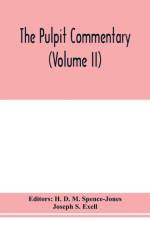 pulpit commentary (Volume II) af Joseph S Exell