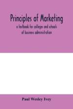 Principles of marketing; a textbook for colleges and schools of business administration af Paul Wesley Ivey