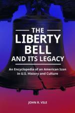 The Liberty Bell and Its Legacy af John R. (Middle Tennessee State University Vile