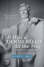 It Was a Good Road All the Way af Elvin C Bell