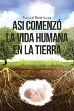 Asi Comenzo La Vida Humana En La Tierra af Marcial Rodriguez