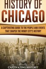 History of Chicago af Captivating History