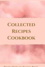 Collected Recipes Cookbook - Blank Write In Recipe Book - Includes Sections For Ingredients, Directions And Prep Time. af Toqeph