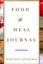 Food And Meal Journal - Blank Write In Recipe Book - Includes Sections For Ingredients Directions And Prep Time. af Toqeph