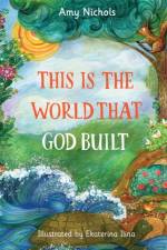 This Is the World that God Built af Amy Nichols