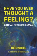 Have You Ever Thought a Feeling? af Deb White