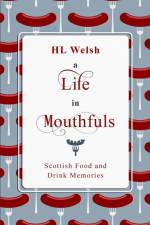 Life in Mouthfuls af Hl Welsh