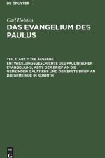 Die AEussere Entwicklungsgeschichte Des Paulinischen Evangeliums, Abt.1: Der Brief an Die Gemeinden Galatiens Und Der Erste Brief an Die Gemeinde in Korinth af Carl Holsten