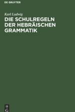 Die Schulregeln Der Hebraischen Grammatik af Karl Ludwig