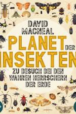 Planet der Insekten: Zu Besuch bei den wahren Herrschern der Erde af David Macneal