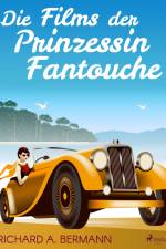 Die Films der Prinzessin Fantouche af Arnold Höllriegel