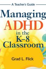Managing ADHD in the K-8 Classroom