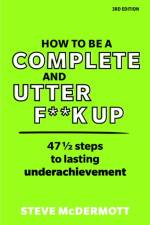 How to be a Complete and Utter F**k Up af Steve McDermott