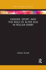 Gender, Sport, and the Role of Alter Ego in Roller Derby af Colleen Arendt