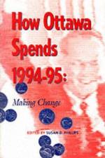 How Ottawa Spends, 1994-1995 af Susan D. Phillips
