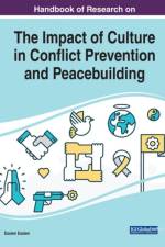 Handbook of Research on the Impact of Culture in Conflict Prevention and Peacebuilding