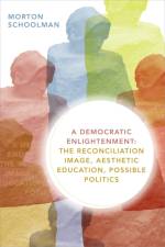 A Democratic Enlightenment af Morton Schoolman