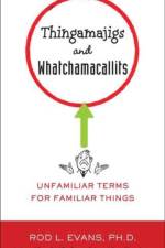 Thingamajigs and Watchamacallits af Mim (Mim Harrison) Harrison