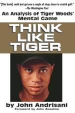 Think Like Tiger af John (John Andrisani) Andrisani