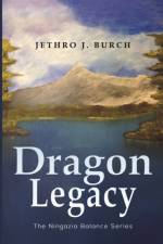 Dragon Legacy af Jethro J. Burch