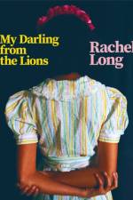 My Darling from the Lions af Rachel Long
