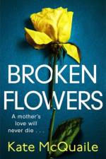 Broken Flowers af Kate McQuaile