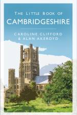 The Little Book of Cambridgeshire af Caroline Clifford