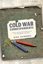 Cold War Correspondents af Dina (Assistant Professor of History and East European Studies Fainberg
