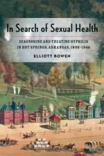 In Search of Sexual Health af Elliott Bowen