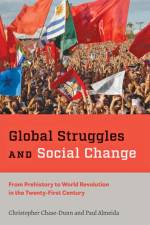 Global Struggles and Social Change af Christopher (University of California-Riverside) Chase-Dunn