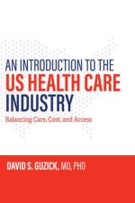 An Introduction to the US Health Care Industry af David S. Guzick