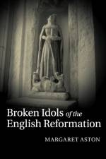 Broken Idols of the English Reformation af Margaret Aston