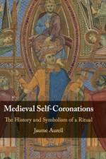 Medieval Self-Coronations af Jaume (Universidad de Navarra Aurell