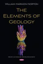 The Elements of Geology af William Harmon Norton