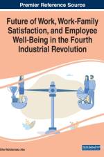 Future of Work, Work-Family Satisfaction, and Employee Well-Being in the Fourth Industrial Revolution