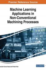 Machine Learning Applications in Non-Conventional Machining Processes