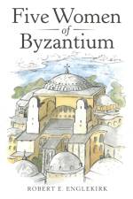 Five Women of Byzantium af Robert E Englekirk