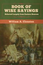 Book of Wise Sayings af William A Clouston
