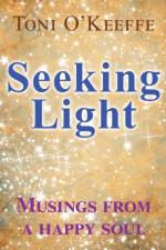 Seeking Light af Toni O'Keeffe