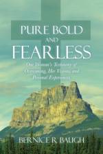 Pure Bold and Fearless af Bernice R Baugh