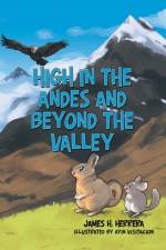 High in the Andes and Beyond the Valley af James H Herrera